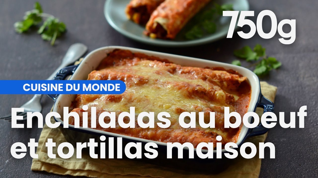 Recettes des enchiladas de b&oelig;uf et ses tortillas de bl&eacute; maison - 750g