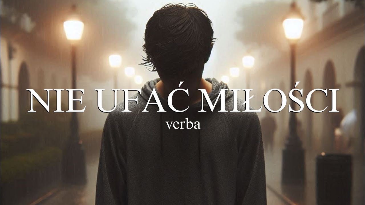 Verba - Nie ufać miłości ( Nowość 2024 ) + tekst