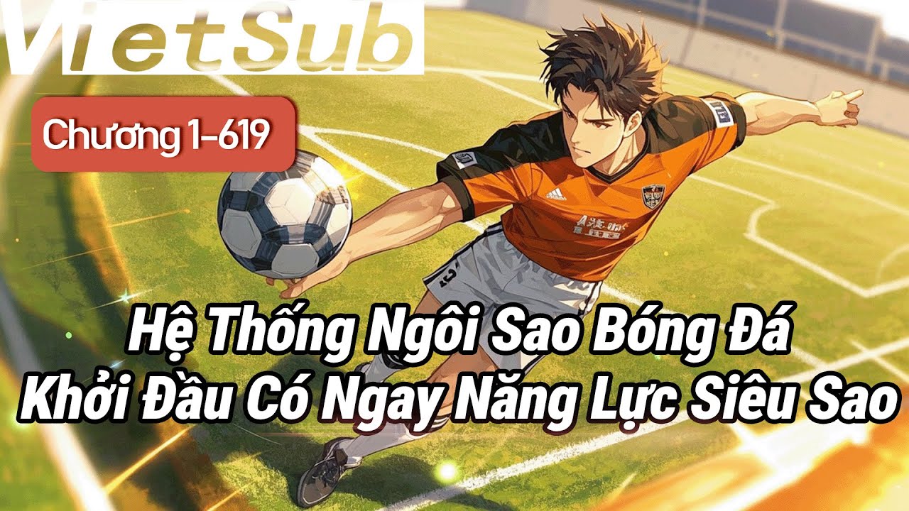Hệ Thống Ngôi Sao Bóng Đá：Khởi Đầu Có Ngay Năng Lực Siêu Sao, Phục Hưng Nền Bóng Đá Nước Nhà