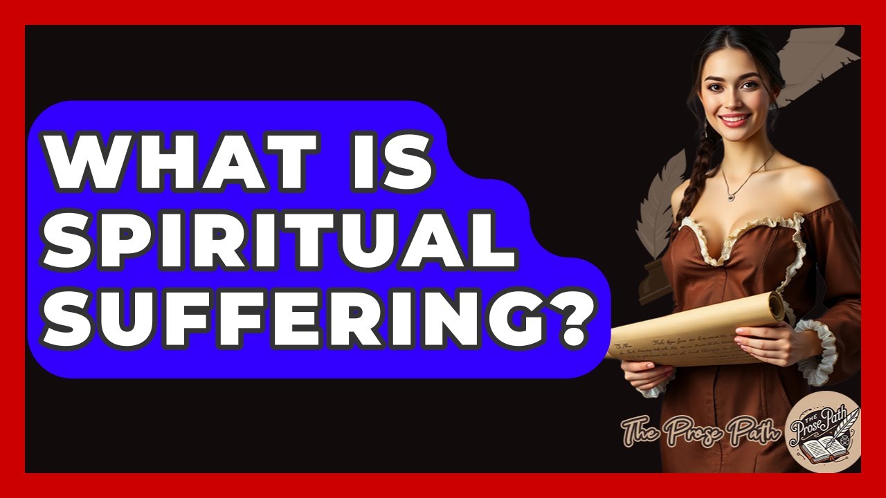 What Is Spiritual Suffering? - The Prose Path