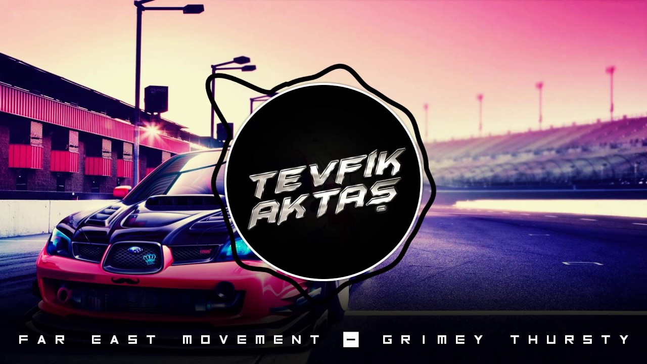 Far East Movement - Grimey Thursty (Tevfik Aktaş Remix) 2017