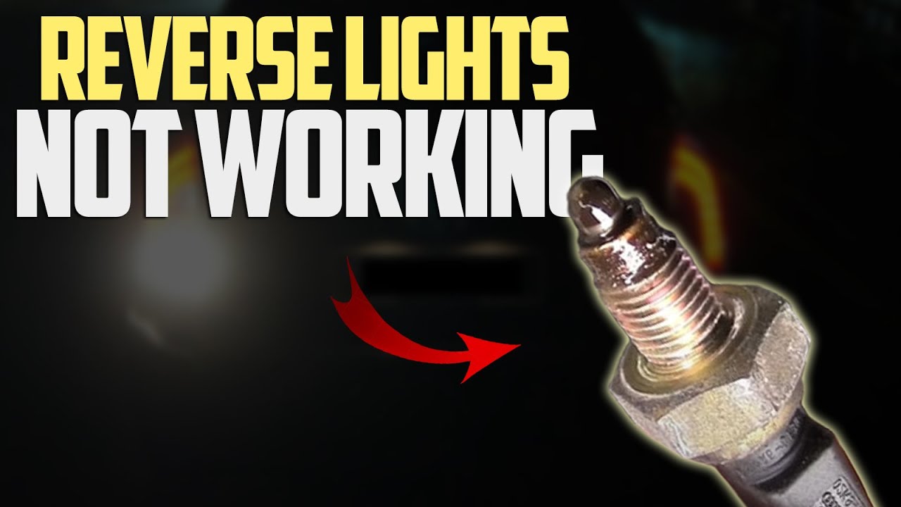 5 Reasons Your Reverse Lights Not Working. How to Fix?
