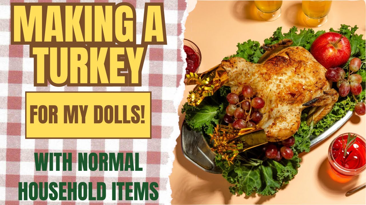 Crafting for the Doll Kitchen: Making My Dolls a Turkey for Thanksgiving! 