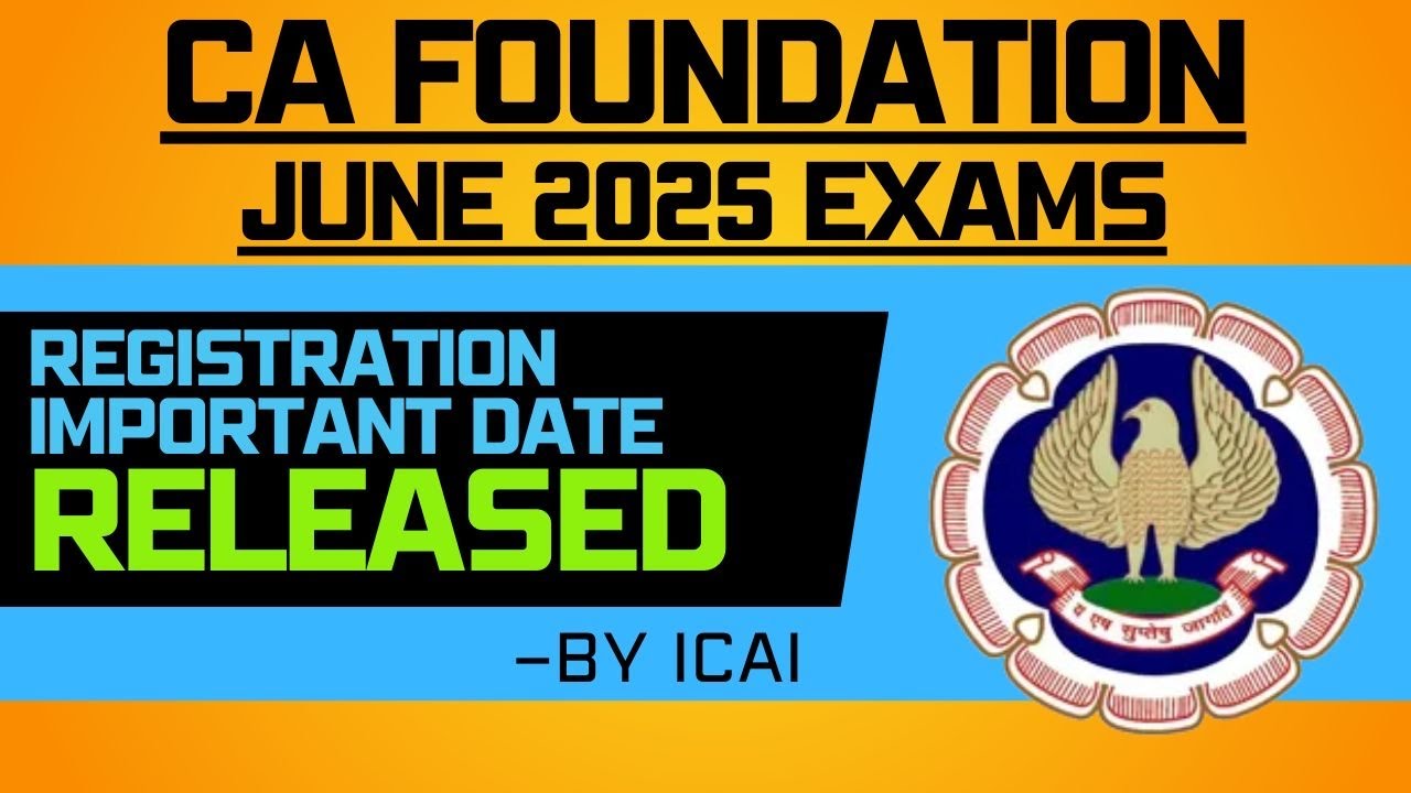 CA Foundation June 2025 Registration Important Date Released by ICAI | CA foundation June 2025 Exam