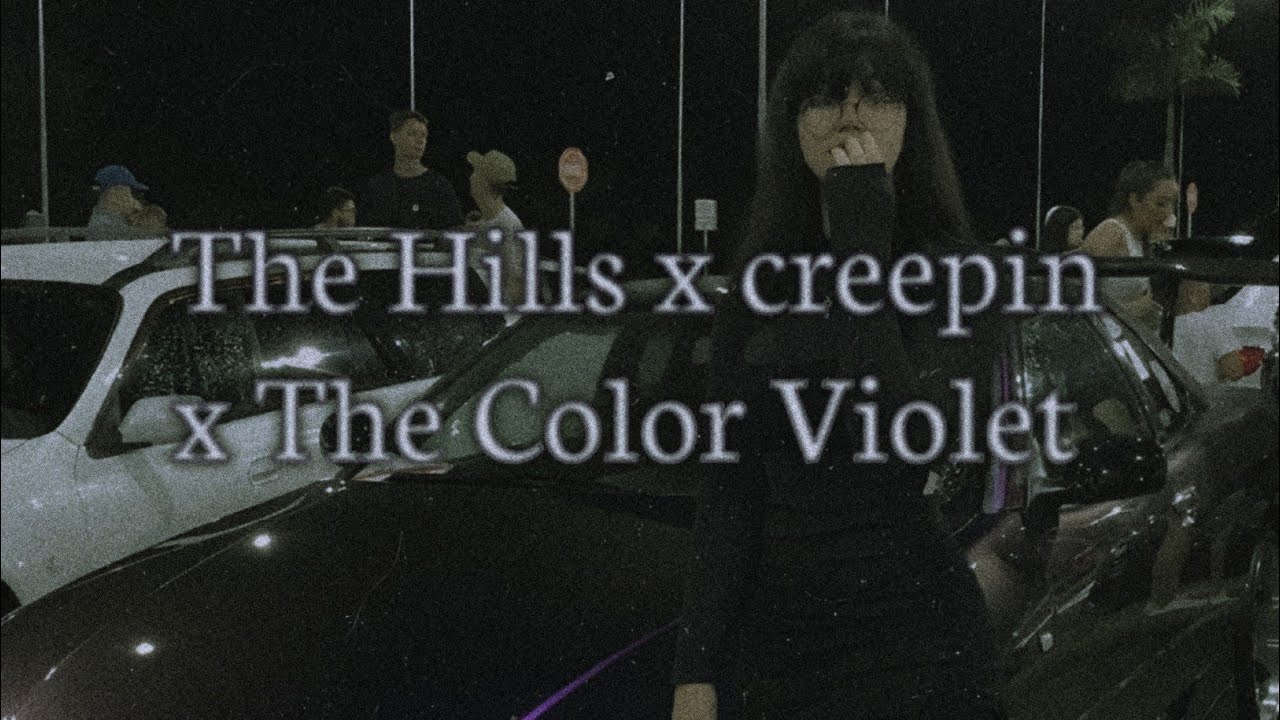 the hills x creepin x the color violet(Tradução/legenda)