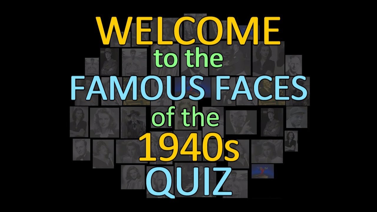 Famous Faces of the 40s - MDW Quiz 19