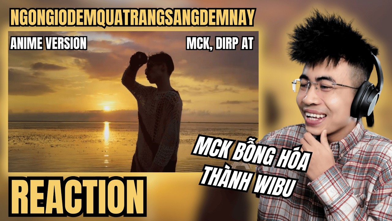 [Reaction] NGONGIODEMQUATRANGSANGDEMNAY nhưng l&agrave; Anime Opening | TRIPPY REACTION