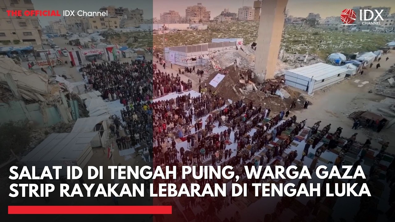 Salat Id di Tengah Puing, Warga Gaza Strip Rayakan Lebaran di Tengah Luka | IDXC UPDATE
