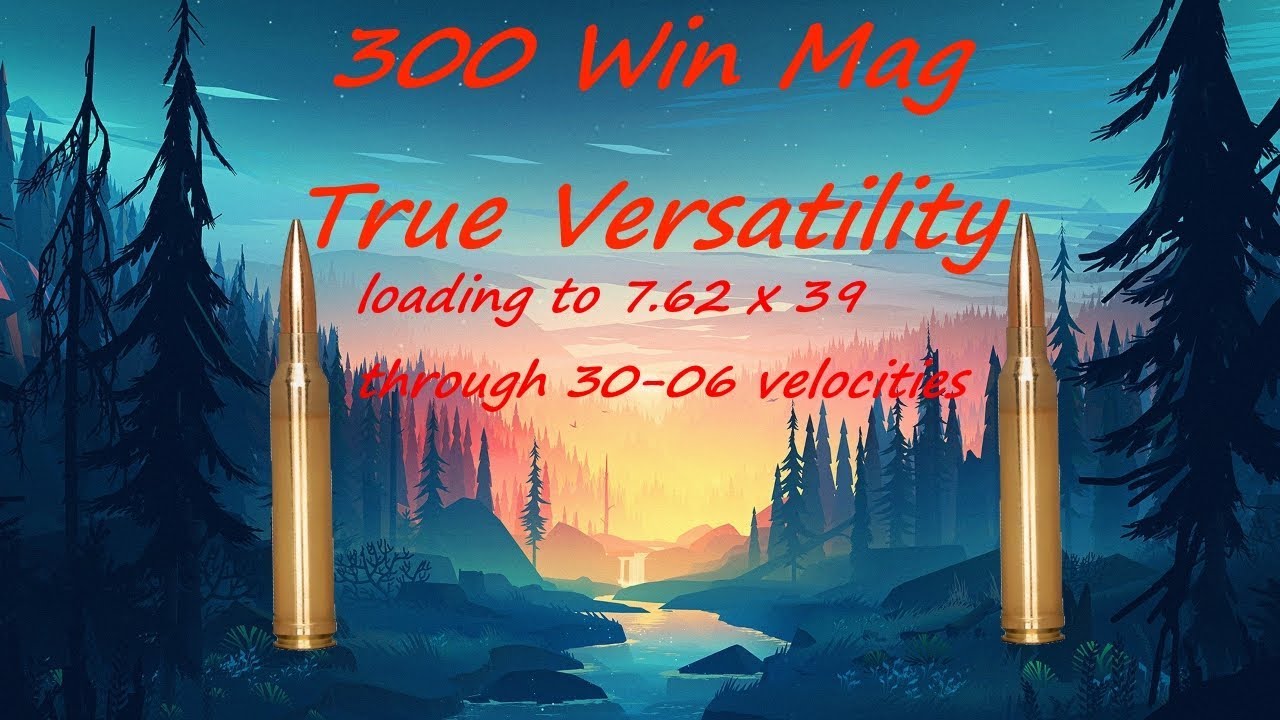 The 300 Winchester Mag: America's Most Versatile Cartridge?