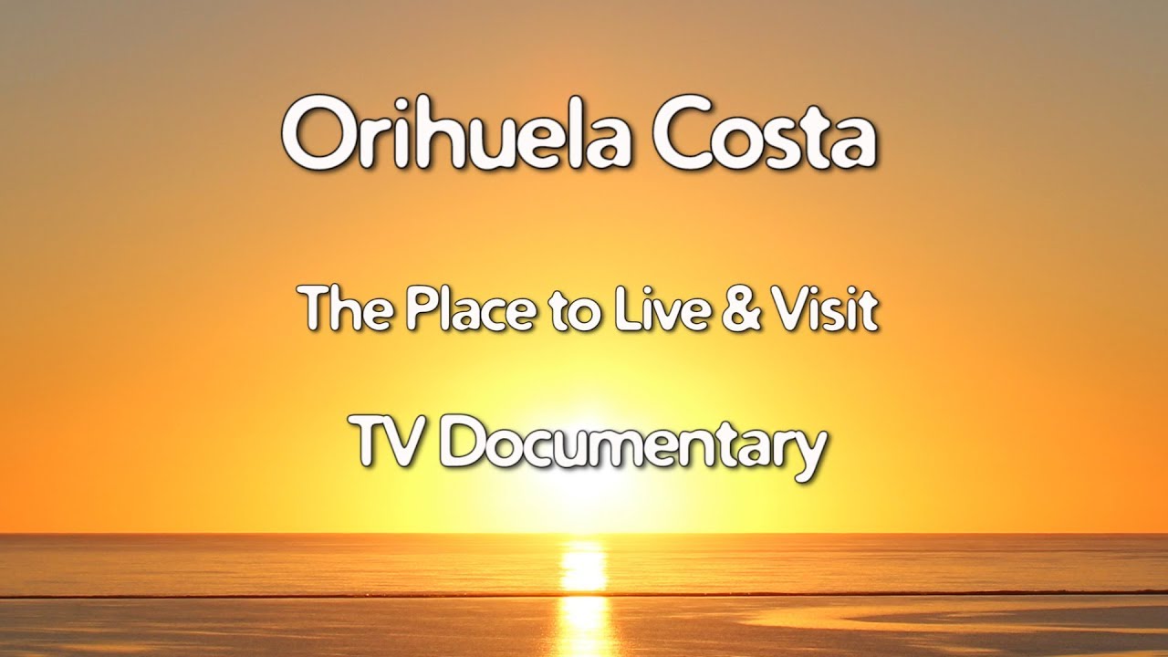 Orihuela Costa Costa Blanca Movie TV Documentary 2018 (29 min)