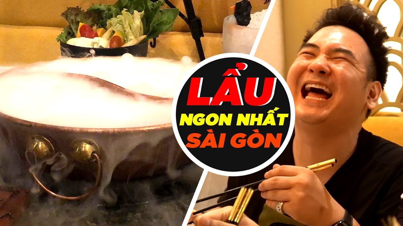 LẨU NGON NHẤT SÀI GÒN, THE DRUNKEN POT | ĂN CẢ THẾ GIỚI