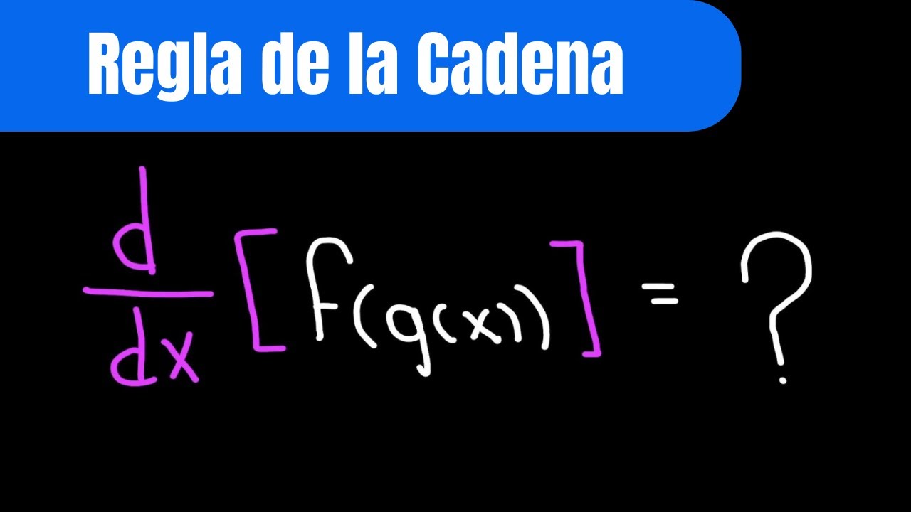Regla de la cadena: La Mejor Explicación
