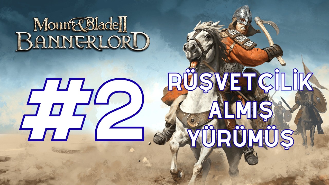 M&B: BANNERLORD #2 SELAM VERDİM RÜŞVET DEĞİL DİYE ALMADILAR
