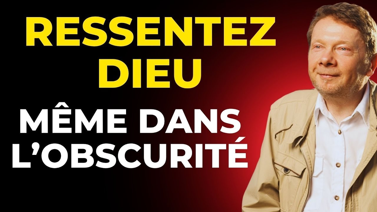 Ressentir la pr&eacute;sence de Dieu dans vos moments les plus sombres &ndash; Sagesse d&rsquo;Eckhart Tolle