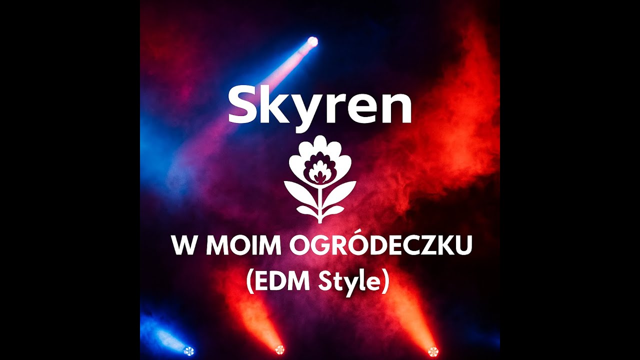 Skyren – W moim ogródeczku (EDM Version)