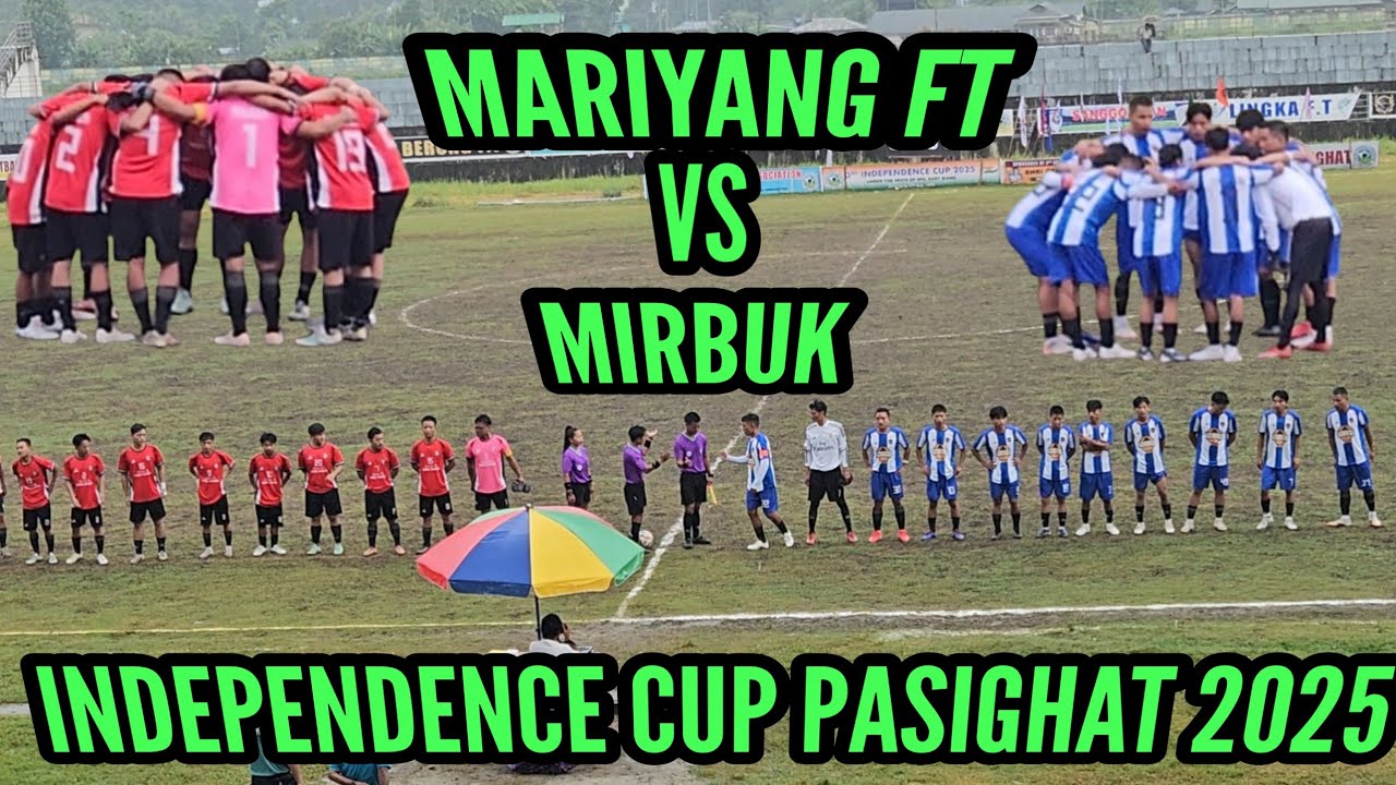 MARIYANG  FT  VS  MIRBUK  FT || 3RD EDITION INDEPENDENCE CUP FOOTBALL TOURNAMENT PASIGHAT 2025 