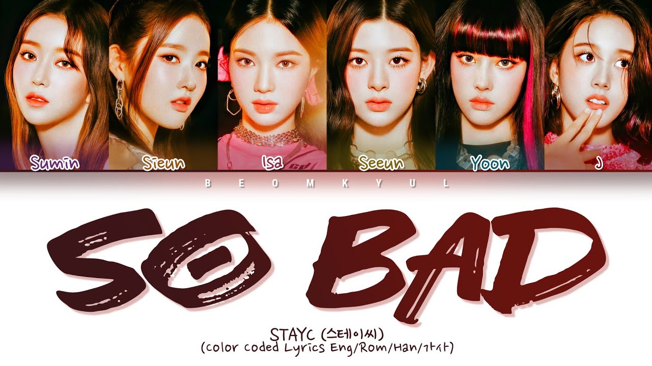 STAYC SO BAD Lyrics (스테이씨 SO BAD 가사) (Color Coded Lyrics)