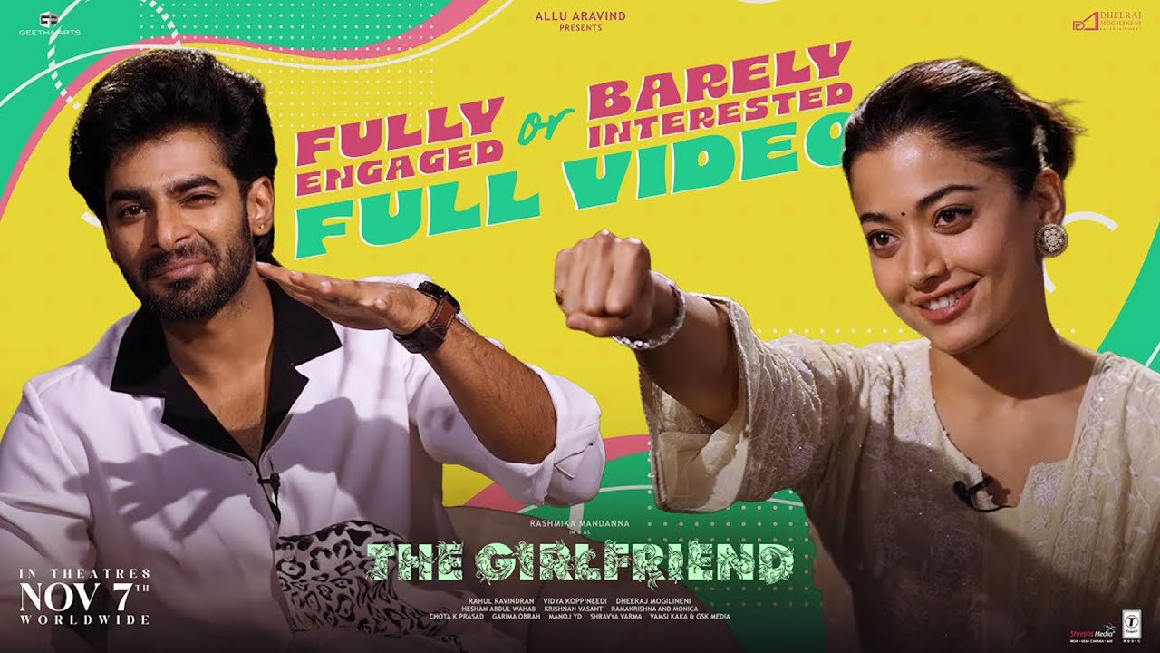 The Girlfriend - Fully Engaged or Barely Interested | Rashmika Mandanna | Dheekshith Shetty