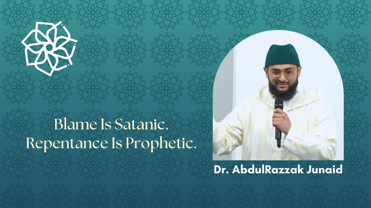 Blame Is Satanic. Repentance Is Prophetic. | Taraweeh Khatira | Dr. AbdulRazzak Junaid
