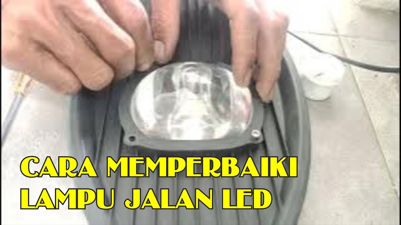 Cara Memperbaiki Lampu Jalan LED rusak