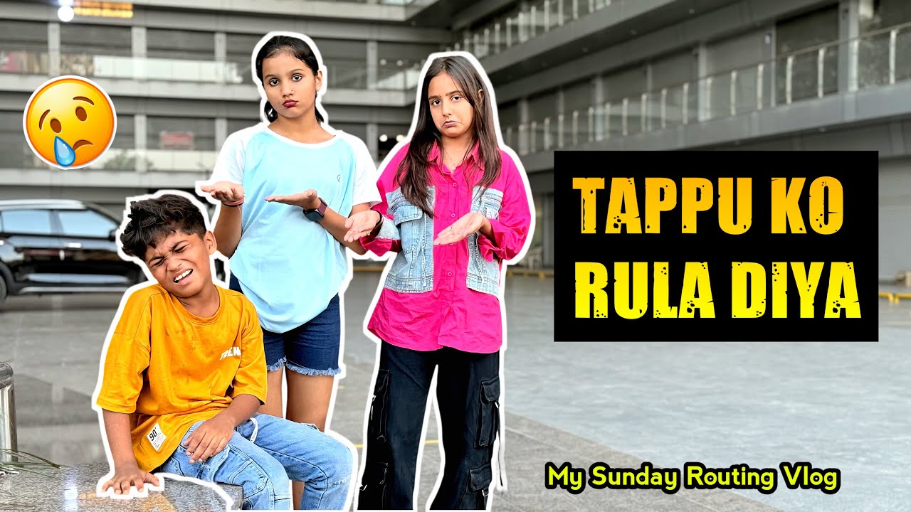 Tappu Rula Diya 😭😭 || My Sunday Vlog || Tappu Parmar Vlog