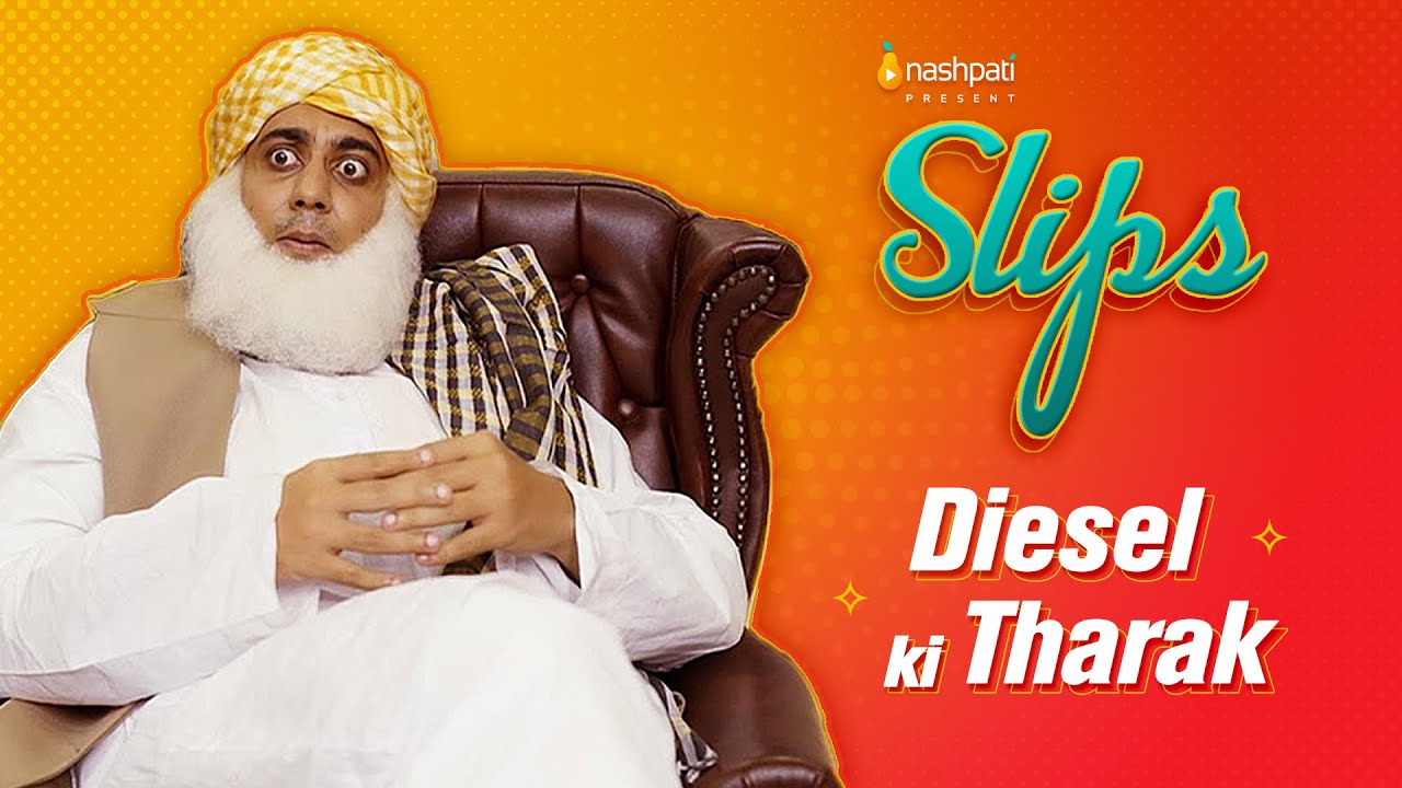 Diesel Ki Tharak│Slips│Nashpati
