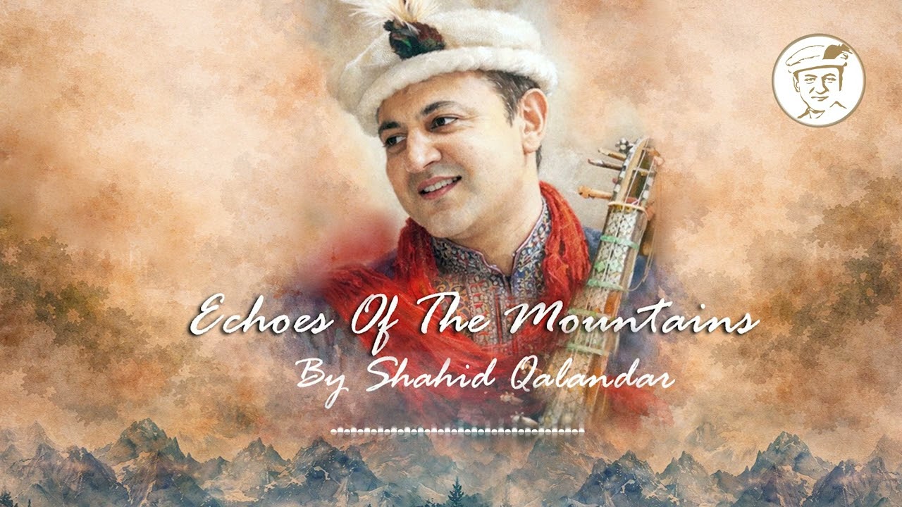 ECHOES OF MOUNTAINS BY SHAHID AKHTAR QALANDAR 