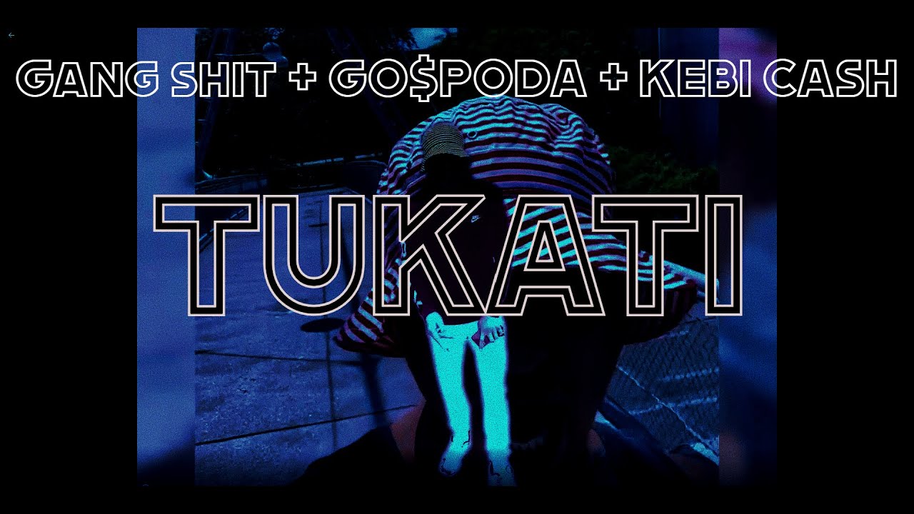 GANG SHIT x GO$PODA x Kebi Cash - ТУКАТИ (Official Video)