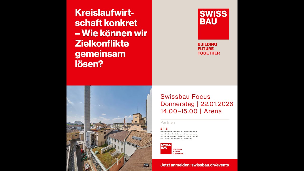 Kreislaufwirtschaft konkret &ndash; Wie k&ouml;nnen wir Zielkonflikte gemeinsam l&ouml;sen? | Swissbau Focus 2026