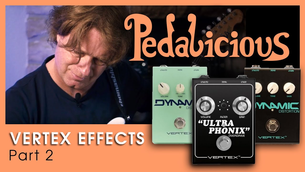 Vertex Effects Part 2: Ultraphonix, Dynamic Distortion, Dynamic Distortion Thin/Fat Mod