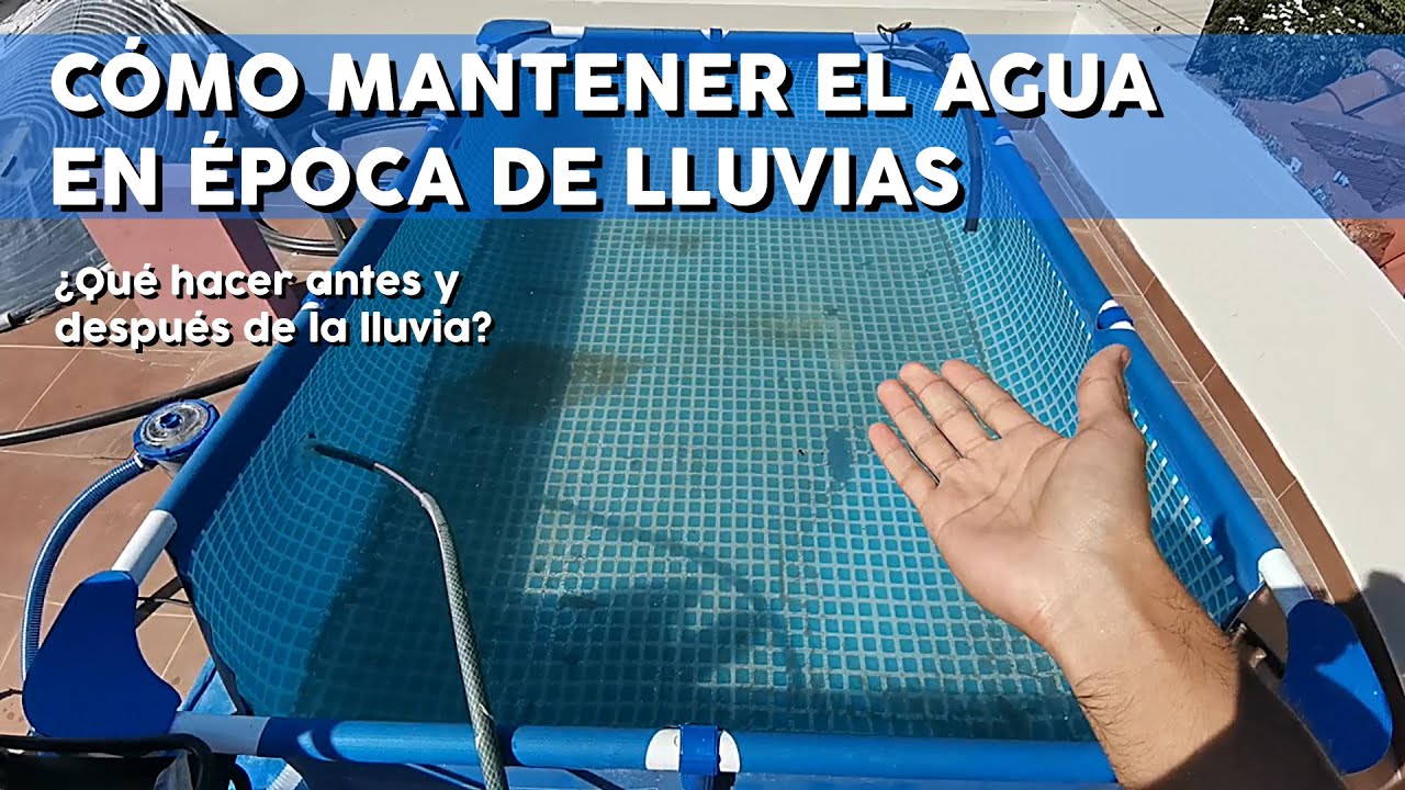 ¿Cómo mantener el agua en época de lluvias? Secretos para que el agua se mantenga cristalina.
