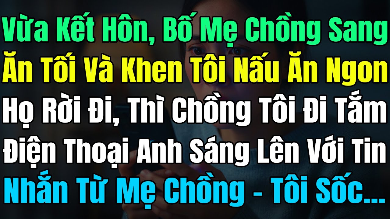 Vừa Cưới Bố Mẹ Chồng Sang Ăn Tối Khen Tôi Nấu Ăn Ngon, Họ Vừa Rời Đi Thì ĐT Chồng Hiện Lên Tin Sốc..
