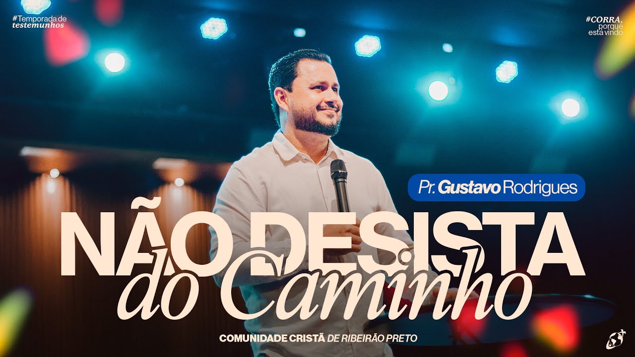 NÃO DESISTA DO CAMINHO | Pr. Gustavo Rodrigues