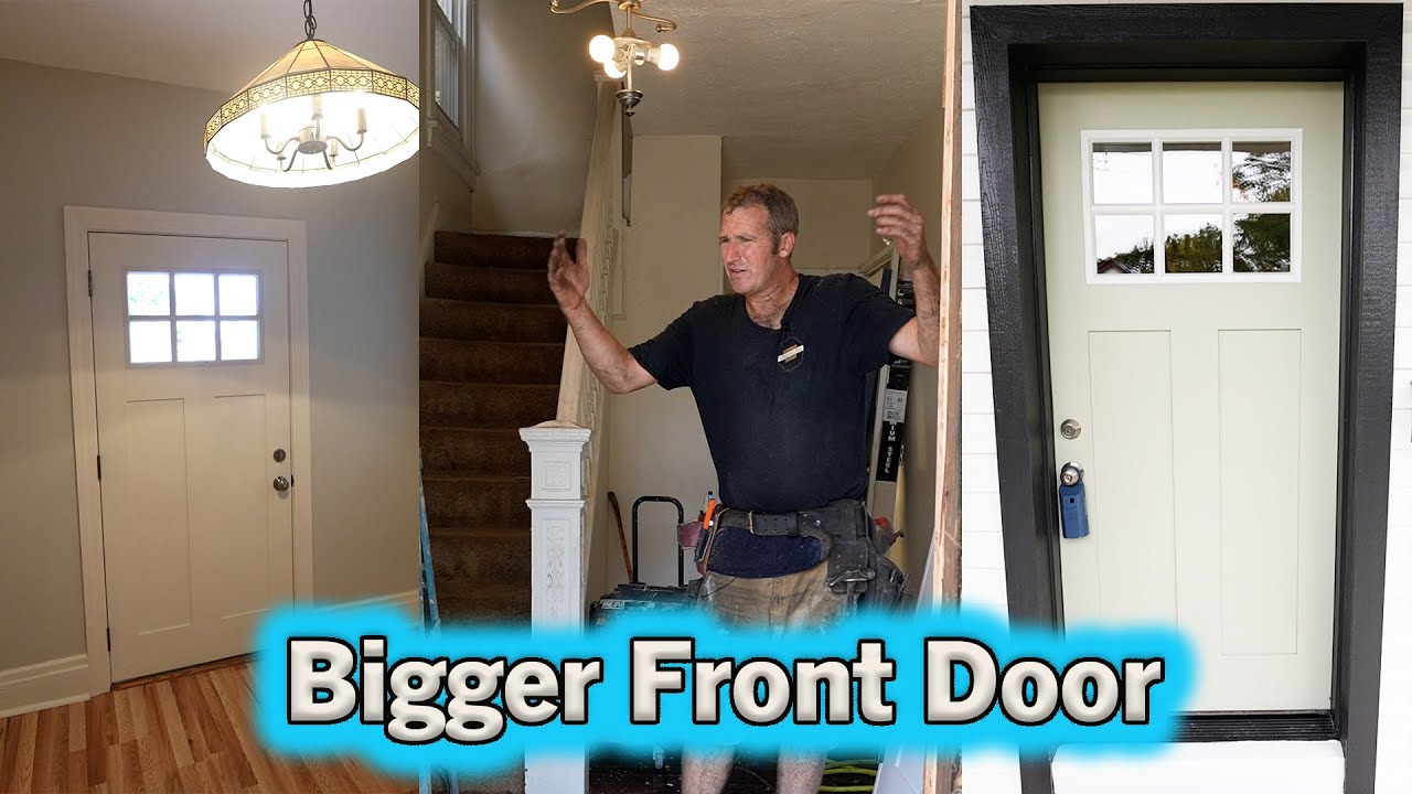 How to Install a BIGGER Front Door