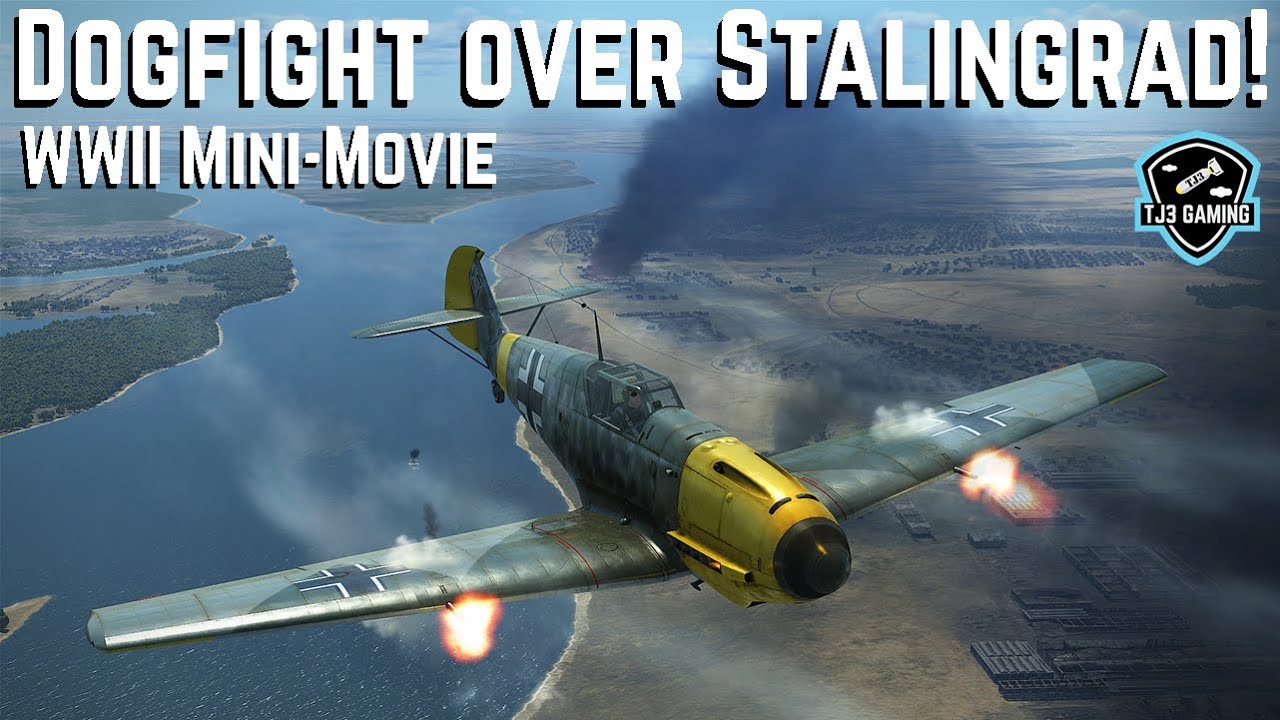 Dogfight Over Stalingrad - World War II Mini Movie - Historical Cinematic IL2 Sturmovik Flight Sim