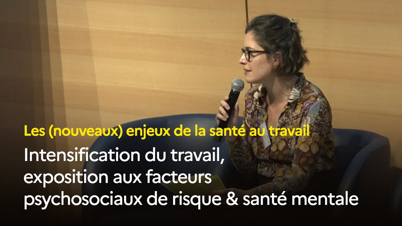 Session 3 Intensification du travail, exposition aux facteurs psychosociaux et santé mentale