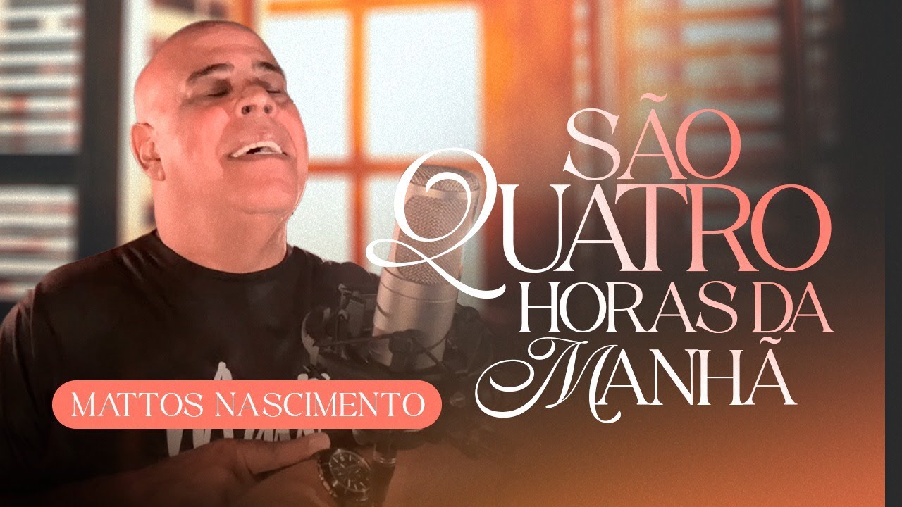 São Quatro Horas da Manhã | Mattos Nascimento [Clipe Oficial]