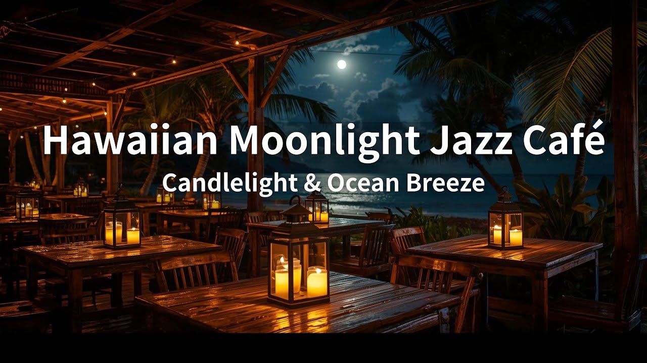 Hawaiian Moonlight Jazz Café – Candlelight & Ocean Breeze