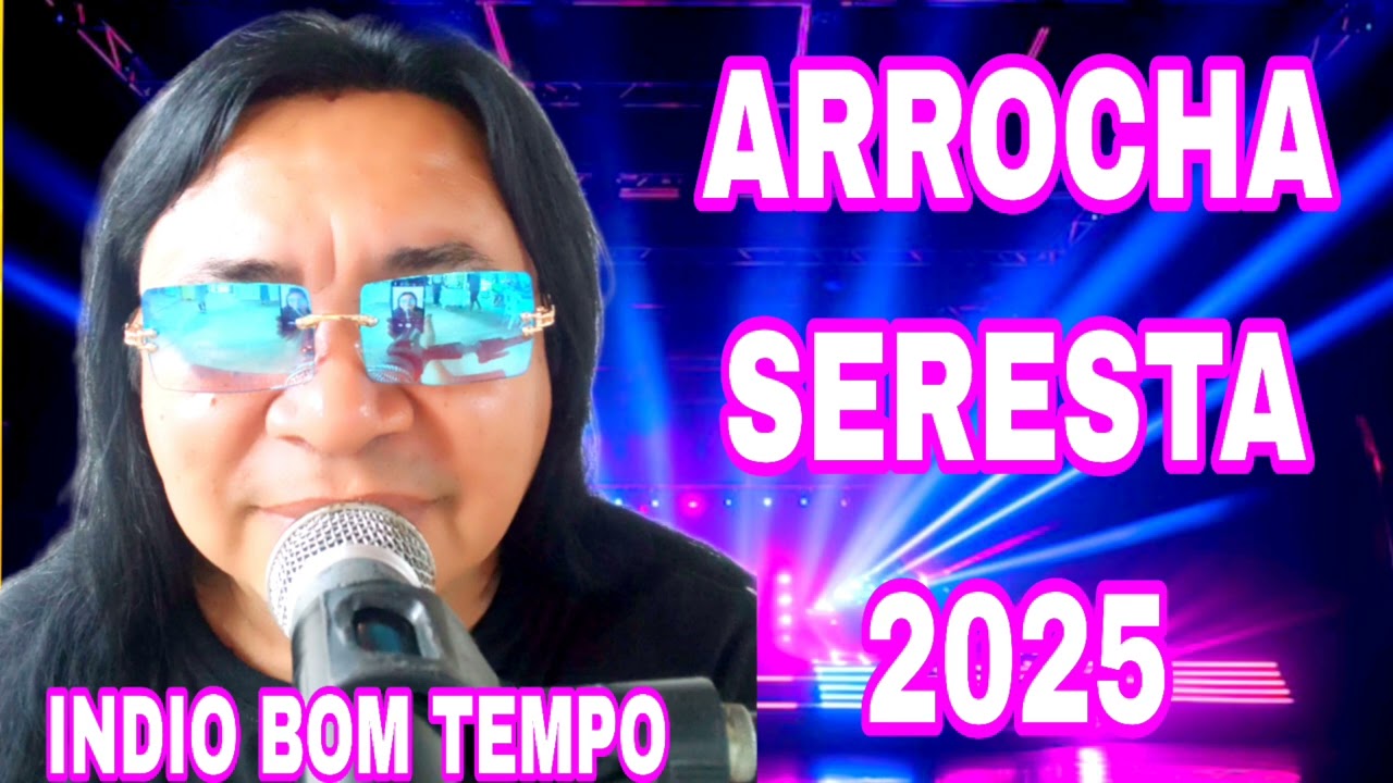 ARROCHA SERESTA 2025 INDIO BOM TEMPO