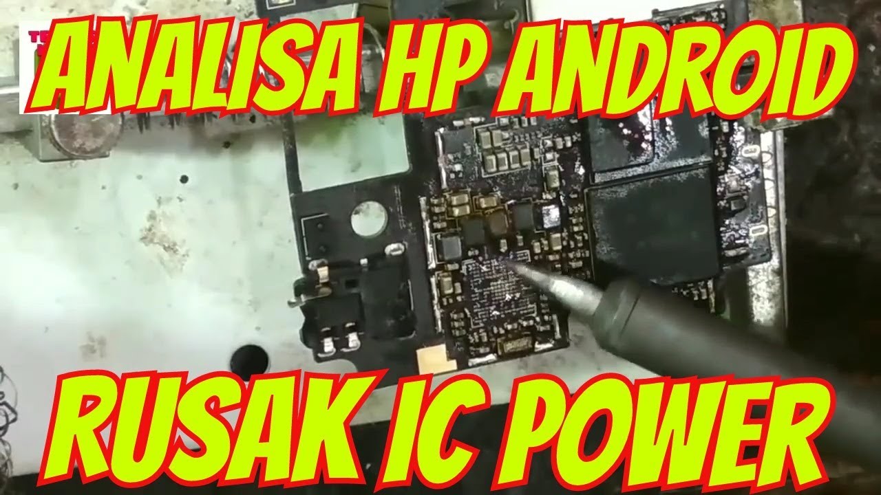 Analisa HP Android Rusak IC Power