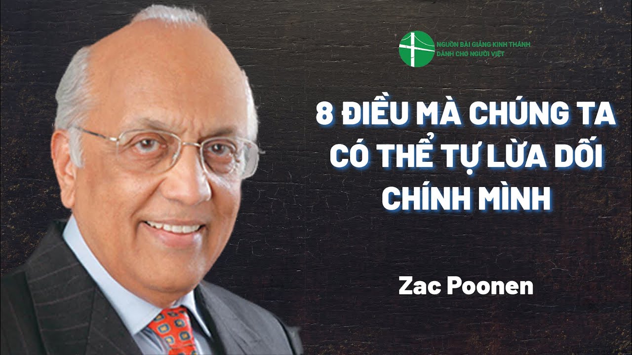 Bài Giảng: 8 Điều Mà Chúng Ta Có Thể Tự Lừa Dối Chính Mình | Zac Poonen