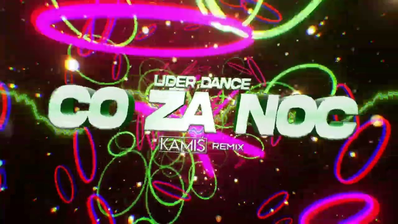 Lider Dance - Co Za Noc (KAMIŚ REMIX)