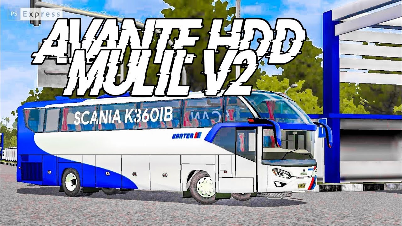 SHARE | TENTREM AVANTE HDD SCANIA K360 V2 BUSSID BY MULIL  | FREE | UPDATE