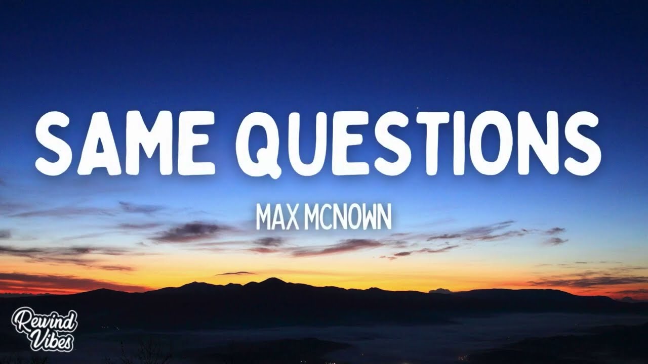 Max McNown - Same Questions (Lyrics)