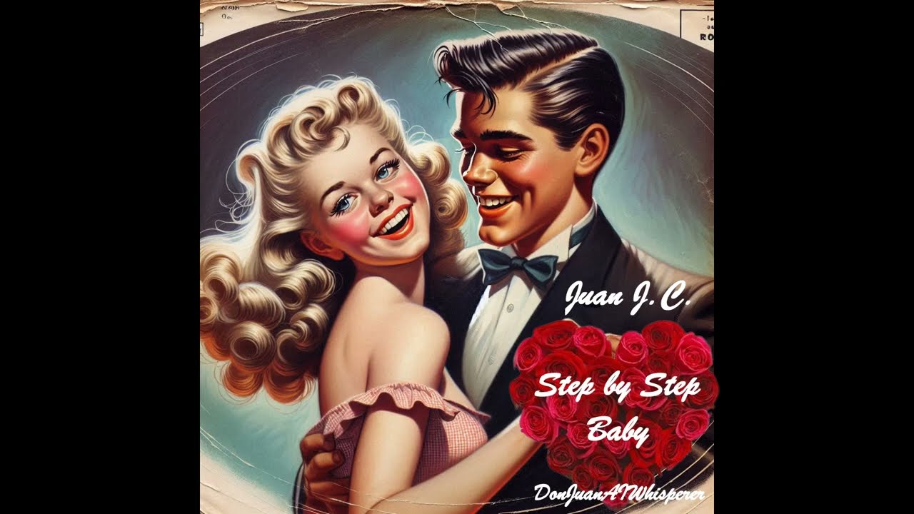 Step by Step Baby 💖Doo Wop Love Song 50/60s 💖Great Romantic Upbeat Nostalgia by Juan J.C.