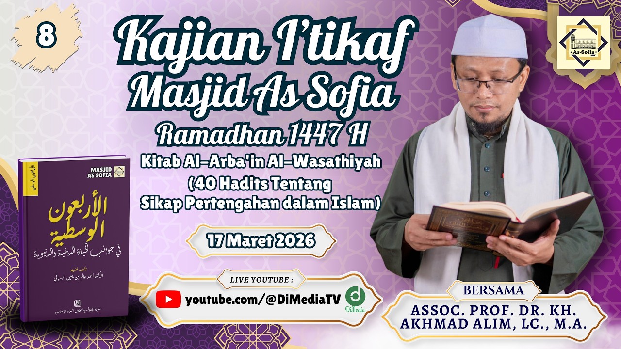 #8 ARBA'IN AL WASATHIYAH | Kajian Itikaf: Assoc. Prof. Dr. KH. Akhmad Alim, MA. 17 Mar 2026 @AsSofia