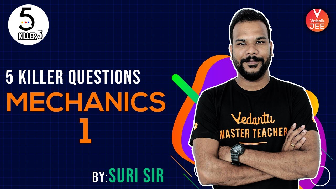 Mechanics #1 L-6 | Killer 5 Questions | JEE Physics | JEE Main 2020 | Suri Sir | Vedantu JEE