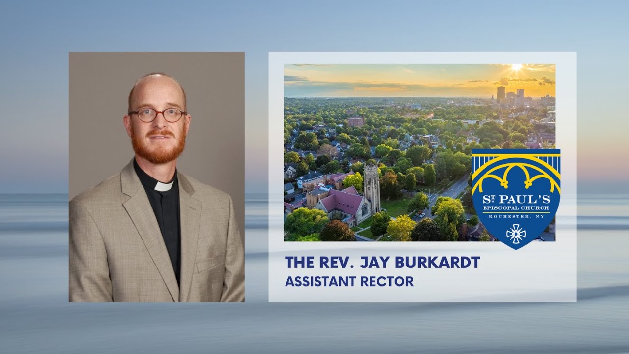 Sermon 5-25-25, The Rev. Jay Burkardt, preacher