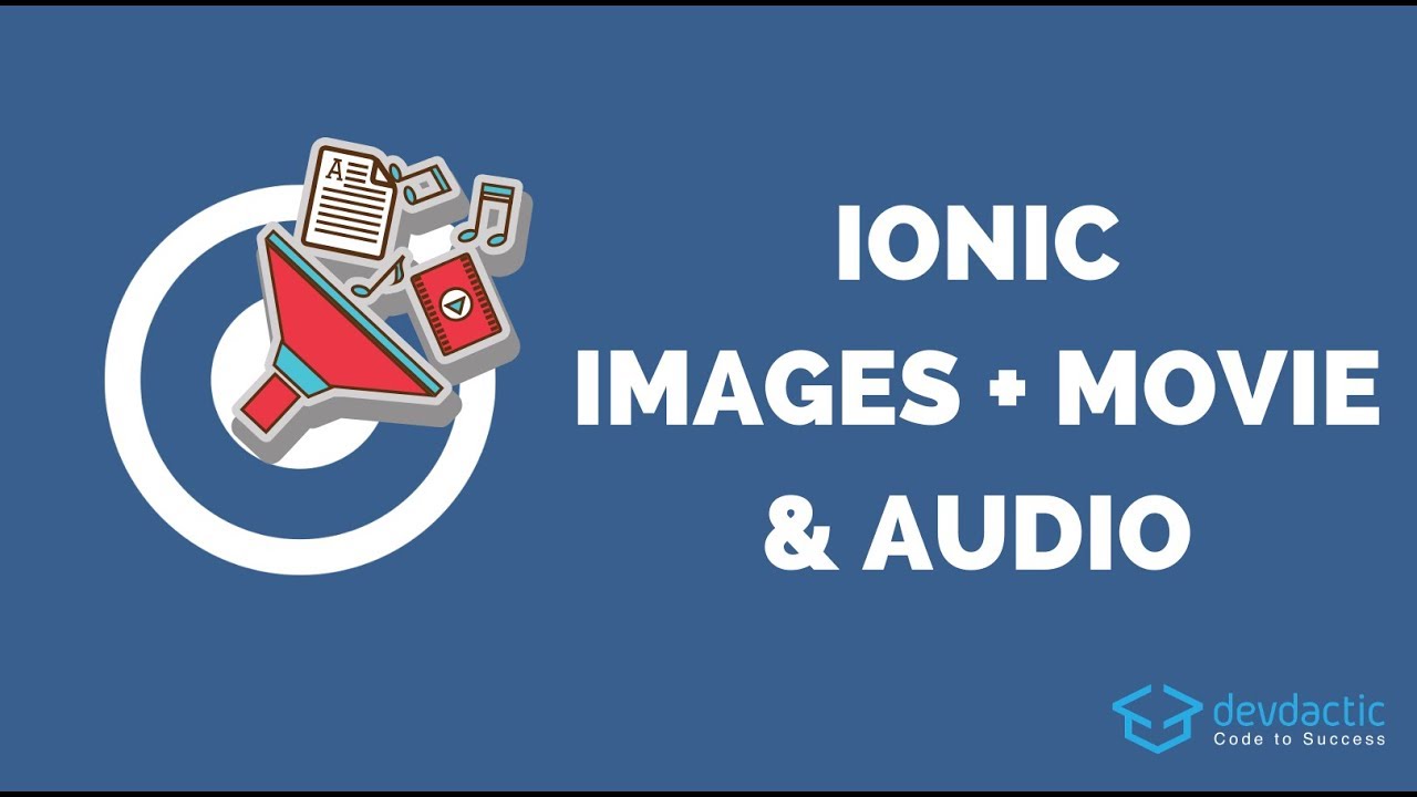 The Ionic 4 Media Files Guide (Images, Movies & Audio)