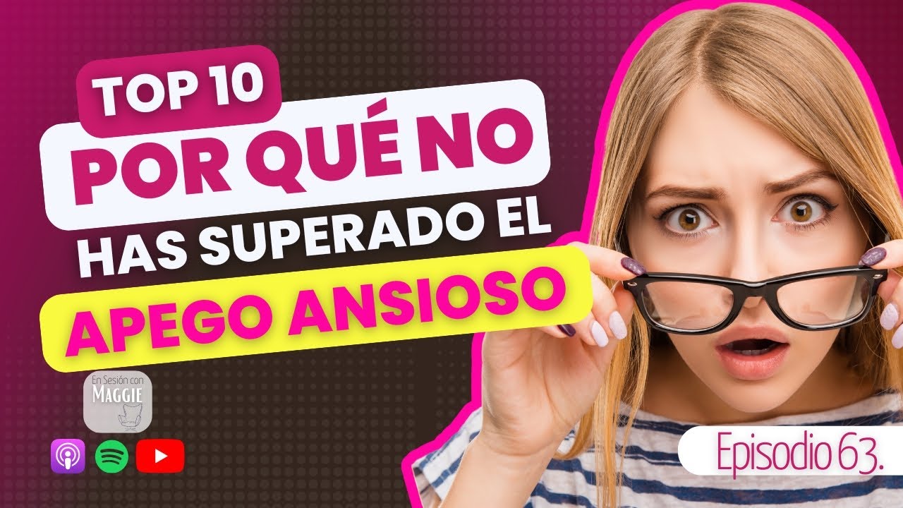 🎧 Superar el apego ansioso: 10 razones que te lo impiden